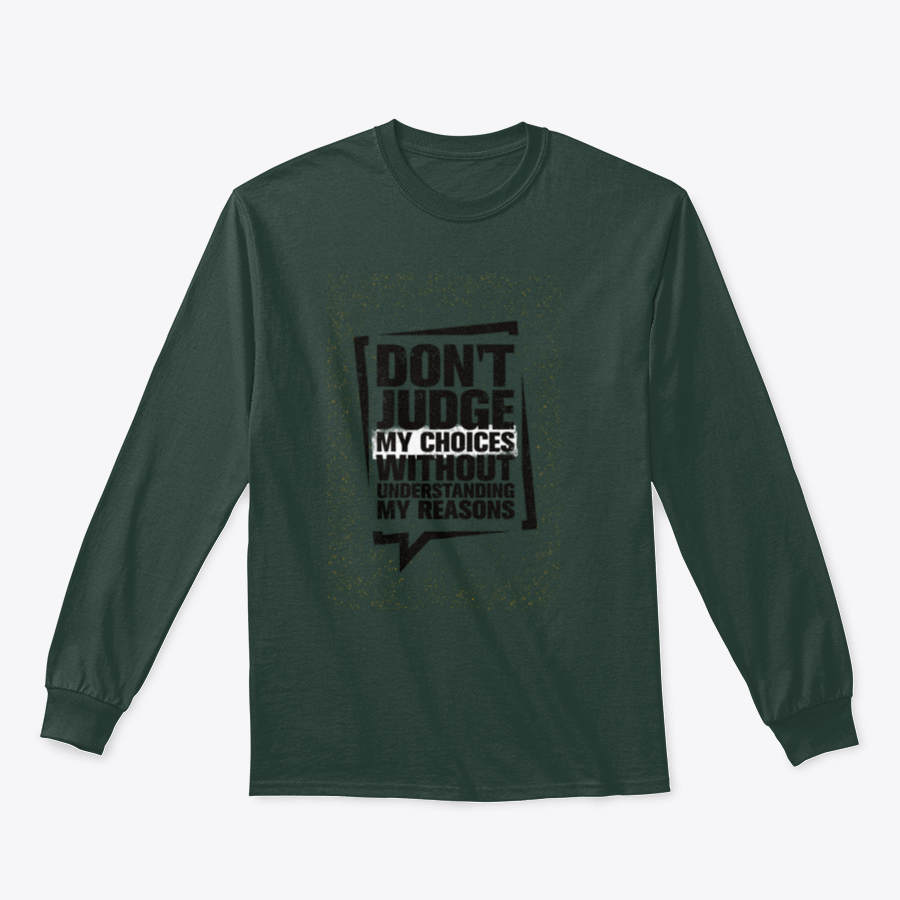 A stylish t-shirt featuring the phrase 'Do Not Judge My Choices Without Understanding My Reasons', showcasing a classic fit and soft fabric.