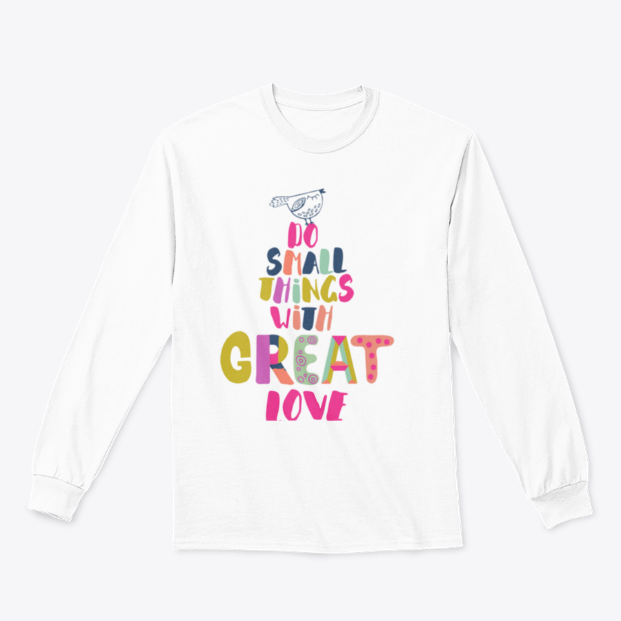A cozy sweatshirt featuring the inspirational phrase 'Do Small Things With Great Love' in a stylish design, perfect for casual wear.