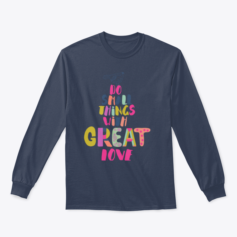 A cozy sweatshirt featuring the inspirational phrase 'Do Small Things With Great Love' in a stylish design, perfect for casual wear.