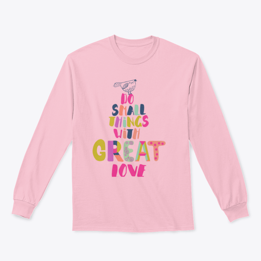A cozy sweatshirt featuring the inspirational phrase 'Do Small Things With Great Love' in a stylish design, perfect for casual wear.