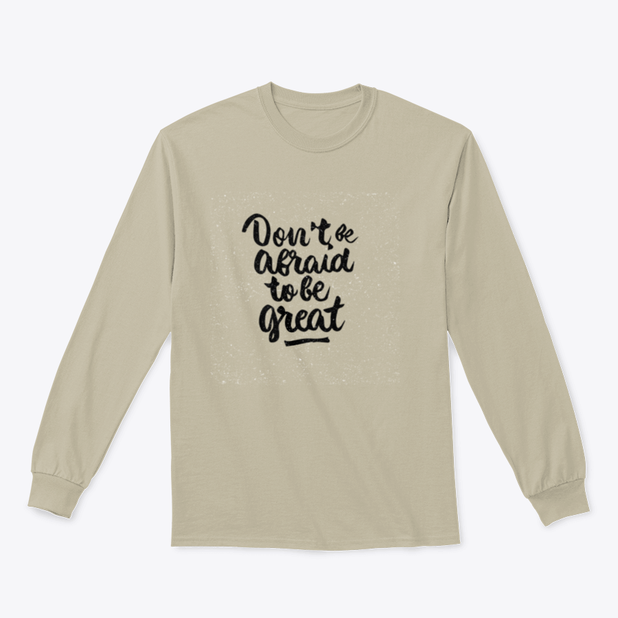 A modern brush calligraphy quote tee featuring the phrase 'Don't Be Afraid To Be Great', showcasing its stylish design and comfortable fabric.