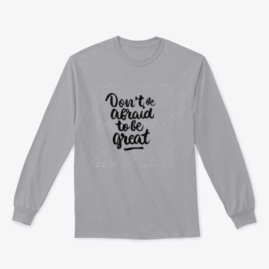 A modern brush calligraphy quote tee featuring the phrase 'Don't Be Afraid To Be Great', showcasing its stylish design and comfortable fabric.