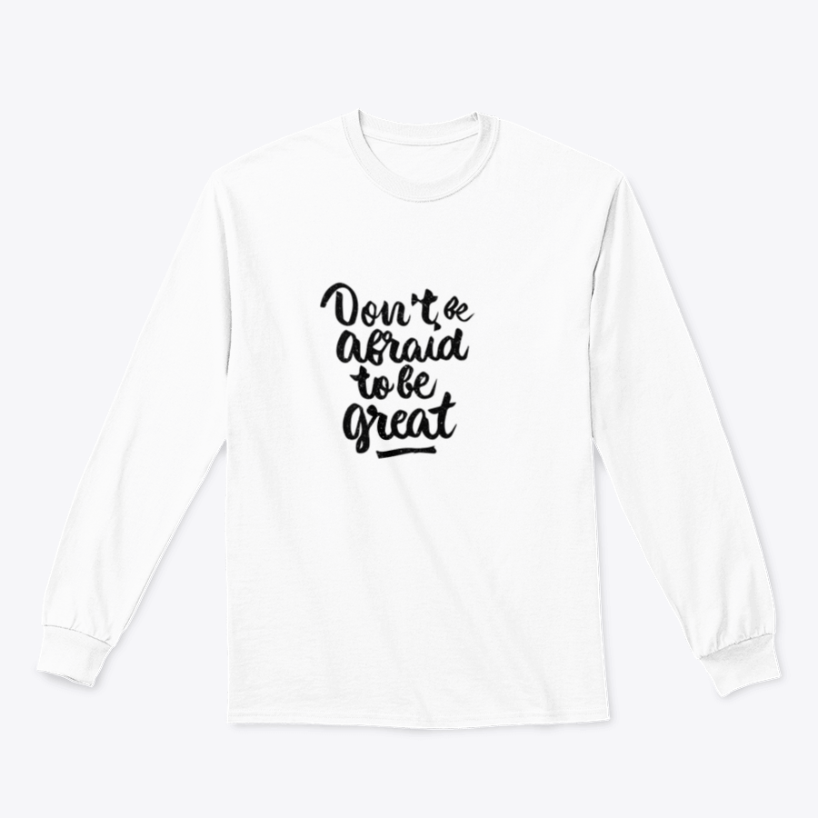 A modern brush calligraphy quote tee featuring the phrase 'Don't Be Afraid To Be Great', showcasing its stylish design and comfortable fabric.