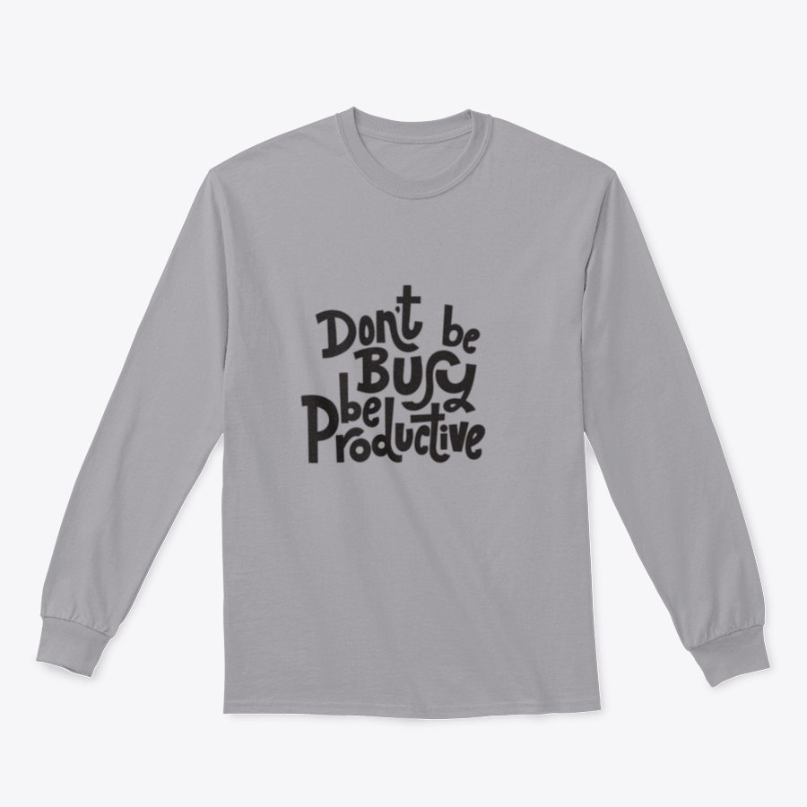 A stylish sweatshirt featuring the phrase 'Don't Be Busy, Be Productive' in a comfortable fit, made from a cotton/polyester blend.