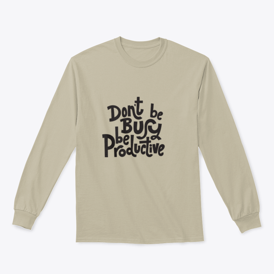 A stylish sweatshirt featuring the phrase 'Don't Be Busy, Be Productive' in a comfortable fit, made from a cotton/polyester blend.