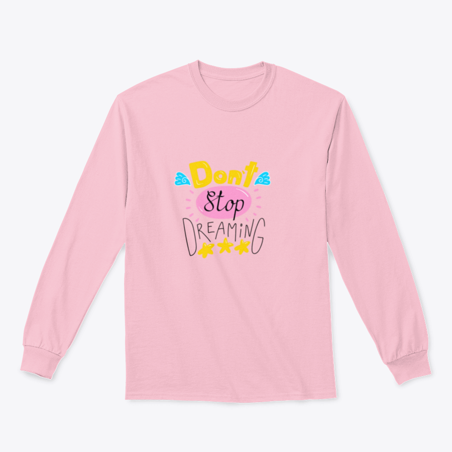 A cozy 'Don't Stop Dreaming' sweatshirt featuring a classic fit and stylish design, perfect for everyday wear.