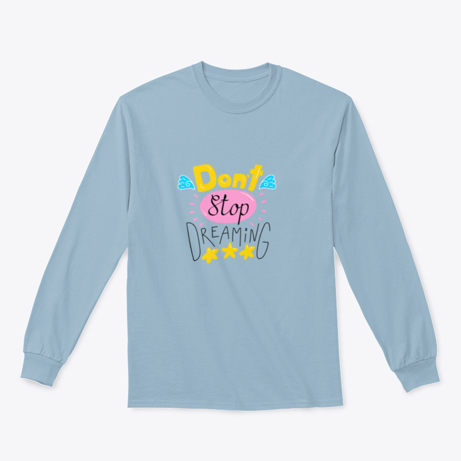 A cozy 'Don't Stop Dreaming' sweatshirt featuring a classic fit and stylish design, perfect for everyday wear.