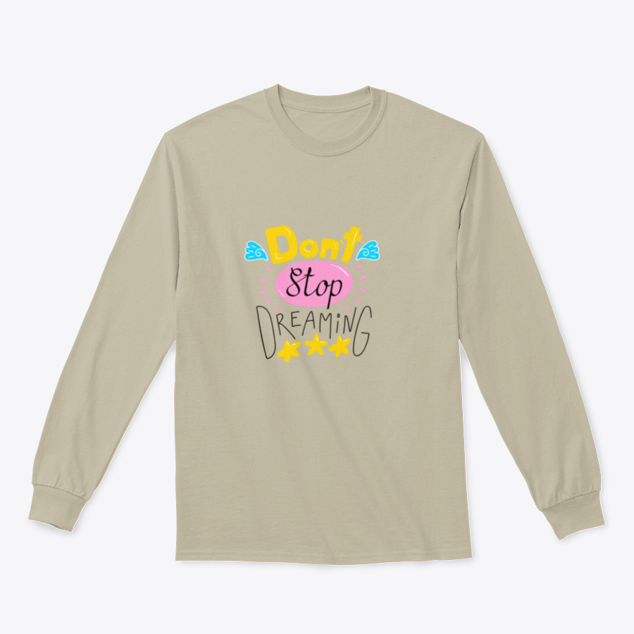 A cozy 'Don't Stop Dreaming' sweatshirt featuring a classic fit and stylish design, perfect for everyday wear.