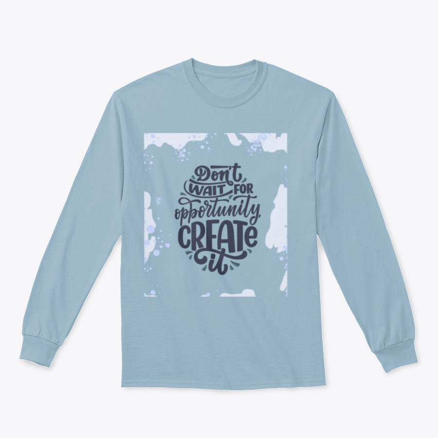Inspirational t-shirt featuring the phrase 'Don't Wait For Opportunity Create It', made from soft 100% cotton, displayed on a neutral background.