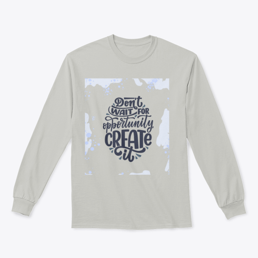 Inspirational t-shirt featuring the phrase 'Don't Wait For Opportunity Create It', made from soft 100% cotton, displayed on a neutral background.