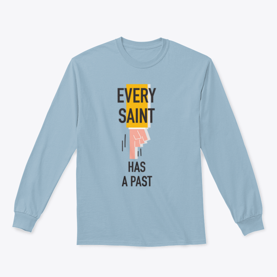 Every Saint Has A Past motivational quote sweatshirt featuring a classic fit and soft fabric blend.