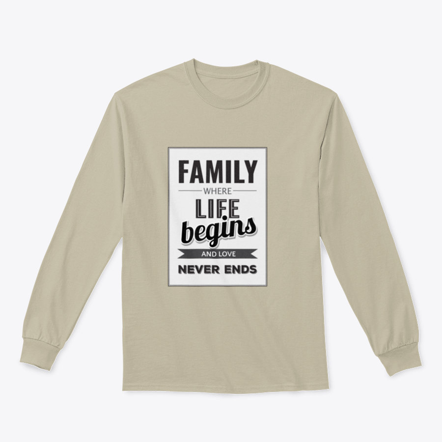 A stylish T-shirt featuring the phrase 'Family Where Life Begins And Love Never Ends', showcasing a classic fit and comfortable fabric.
