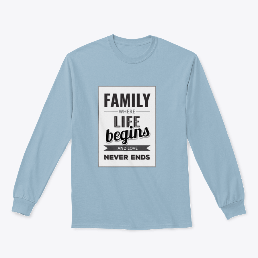 A stylish T-shirt featuring the phrase 'Family Where Life Begins And Love Never Ends', showcasing a classic fit and comfortable fabric.