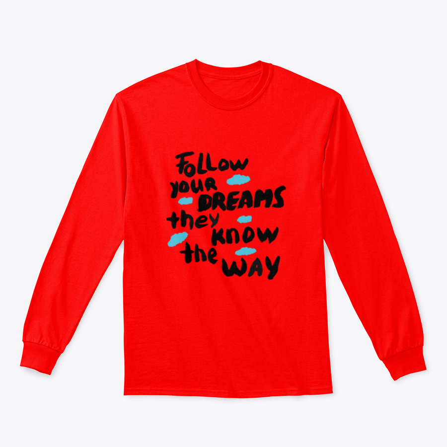 A motivational design featuring the phrase 'Follow Your Dreams They Know the Way' on a soft cotton/polyester blend fabric, showcasing a classic fit.