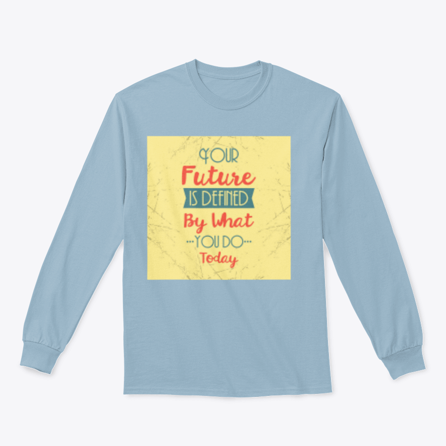 A stylish t-shirt featuring the motivational phrase 'Future Is Defined By What You Do Today' in a classic fit, made from a comfortable cotton-polyester blend.