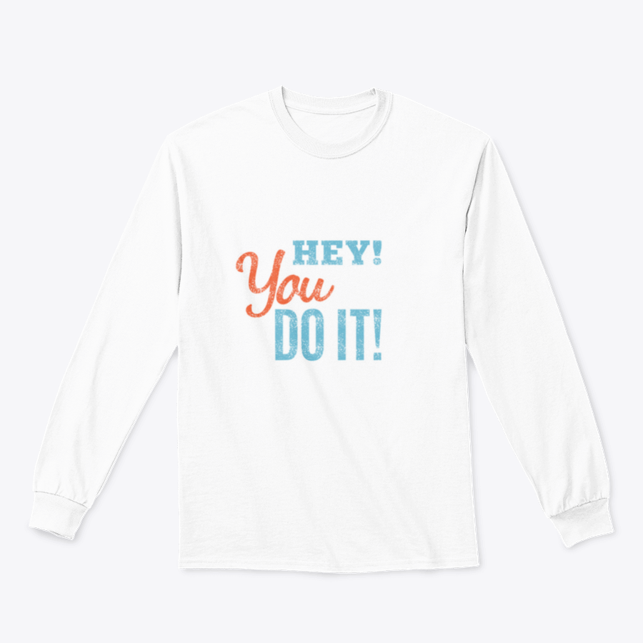 A cozy sweatshirt featuring the inspirational phrase 'Hey You Can Do It' in a stylish design, perfect for motivation and comfort.