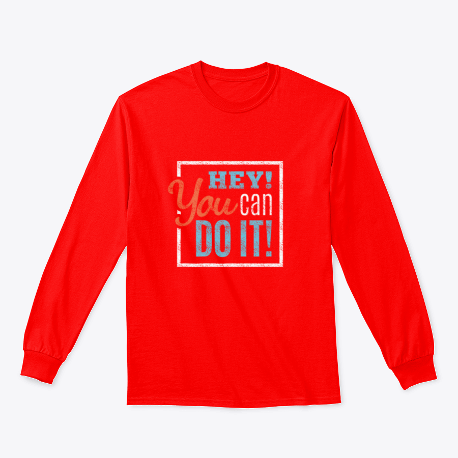 A cozy sweatshirt featuring the inspirational phrase 'Hey You Can Do It' in a stylish design, perfect for motivation and comfort.