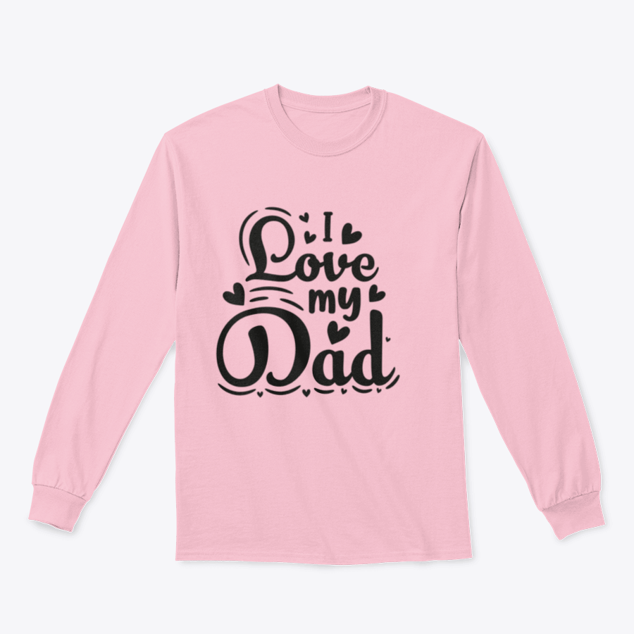 I Love My Dad sweatshirt featuring black and white typography design, showcasing a classic fit and midweight fabric for comfort.