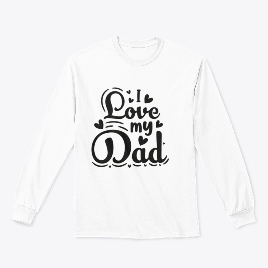 I Love My Dad sweatshirt featuring black and white typography design, showcasing a classic fit and midweight fabric for comfort.