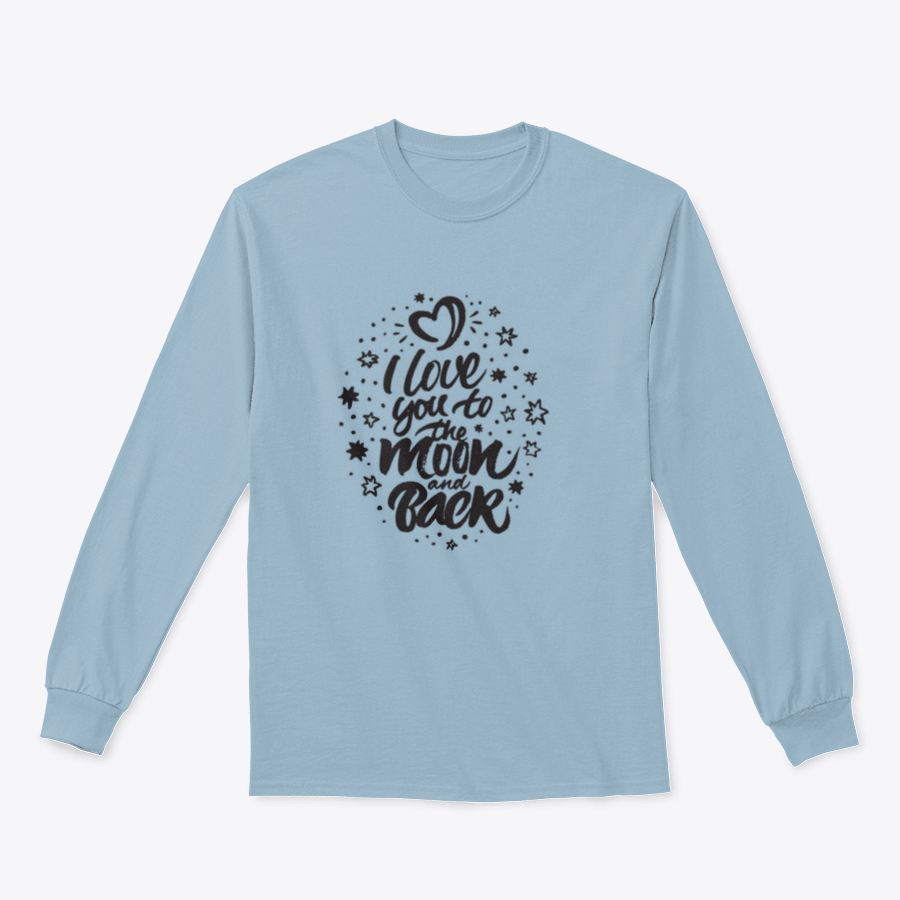 A stylish garment featuring the inspirational quote 'I Love You To The Moon And Back' designed for comfort and expression.