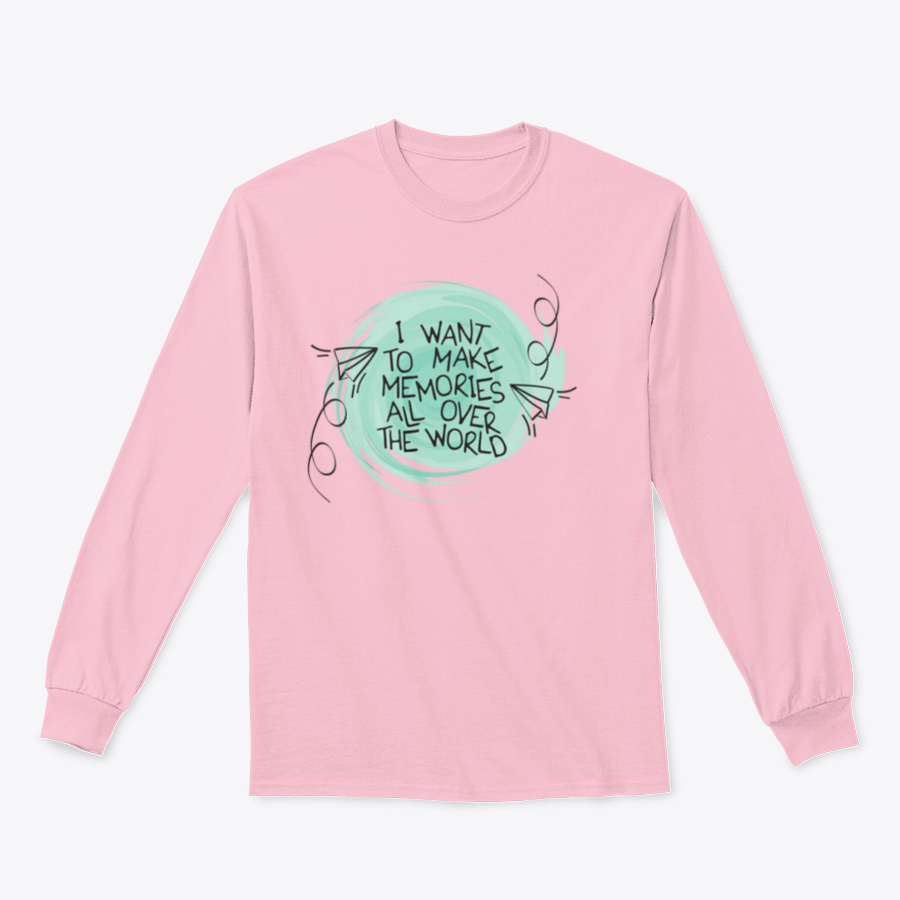 A comfortable cotton shirt featuring the phrase 'I Want To Make Memories All Over The World' designed for travel enthusiasts.