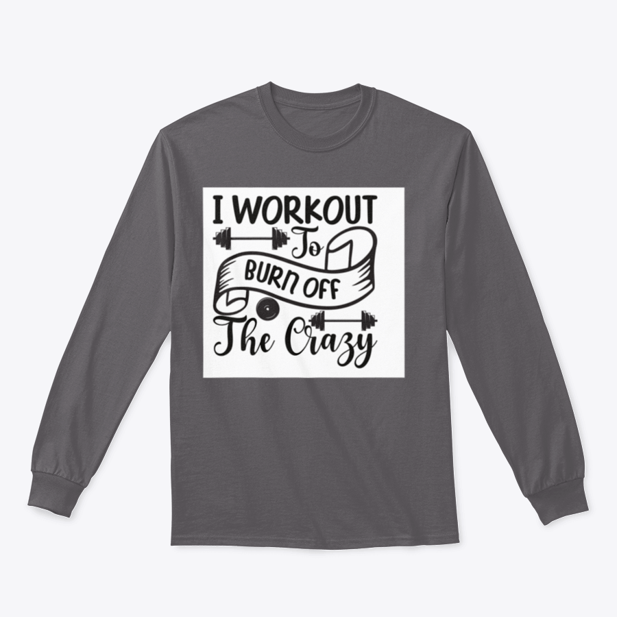 A stylish sweatshirt featuring the phrase 'I Workout To Burn Off The Crazy', made from soft cotton fabric, perfect for fitness enthusiasts.