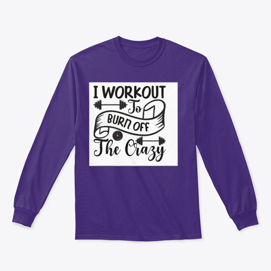 A stylish sweatshirt featuring the phrase 'I Workout To Burn Off The Crazy', made from soft cotton fabric, perfect for fitness enthusiasts.