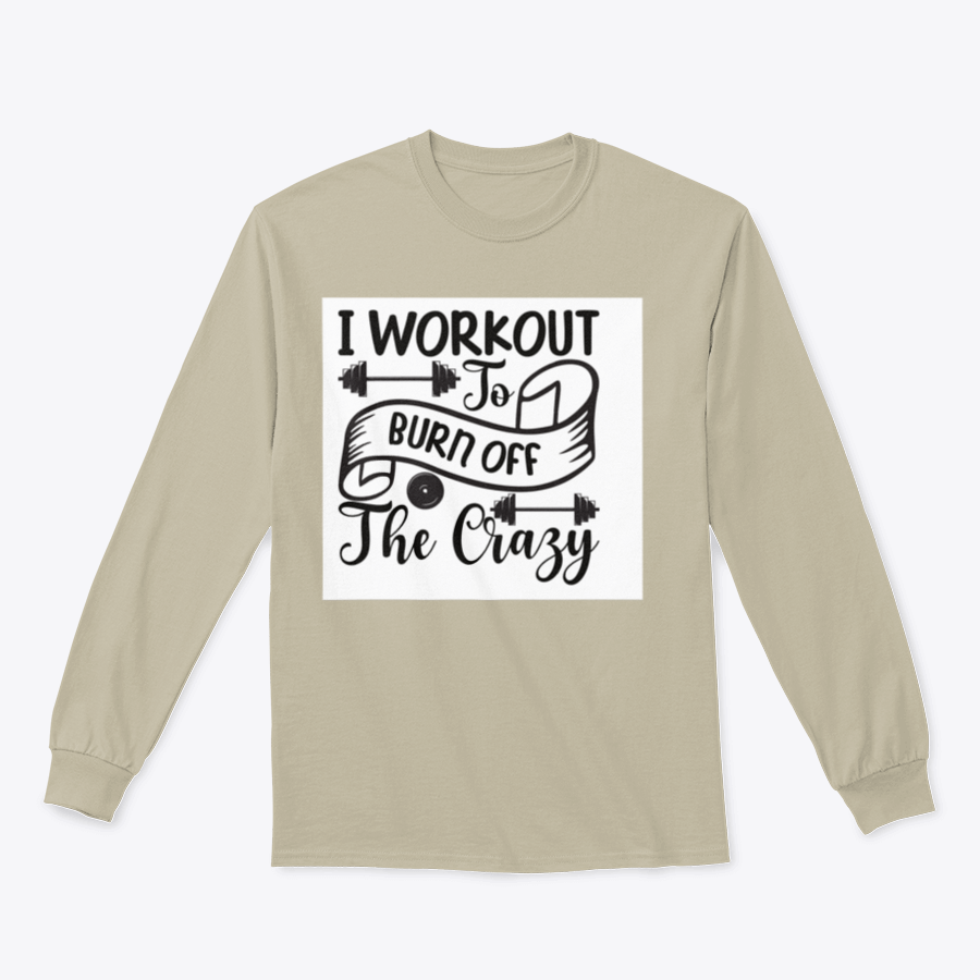 A stylish sweatshirt featuring the phrase 'I Workout To Burn Off The Crazy', made from soft cotton fabric, perfect for fitness enthusiasts.