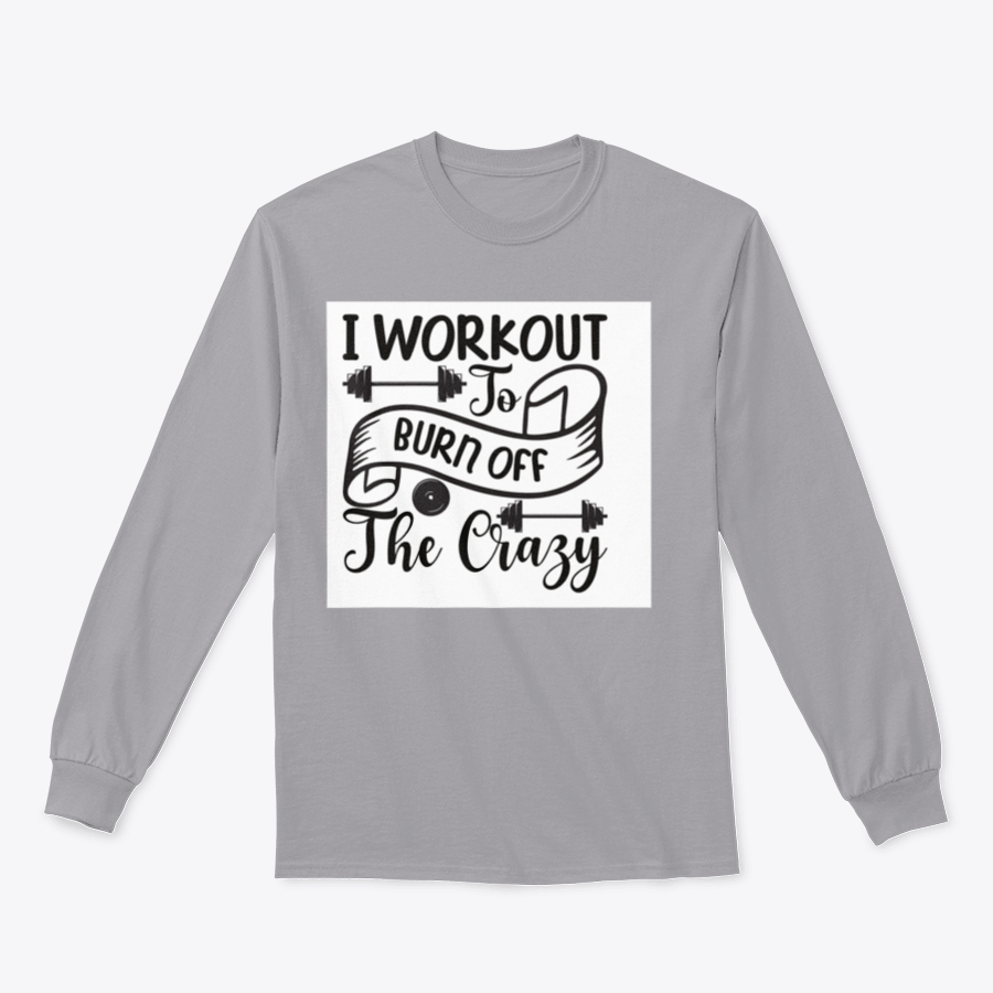 A stylish sweatshirt featuring the phrase 'I Workout To Burn Off The Crazy', made from soft cotton fabric, perfect for fitness enthusiasts.