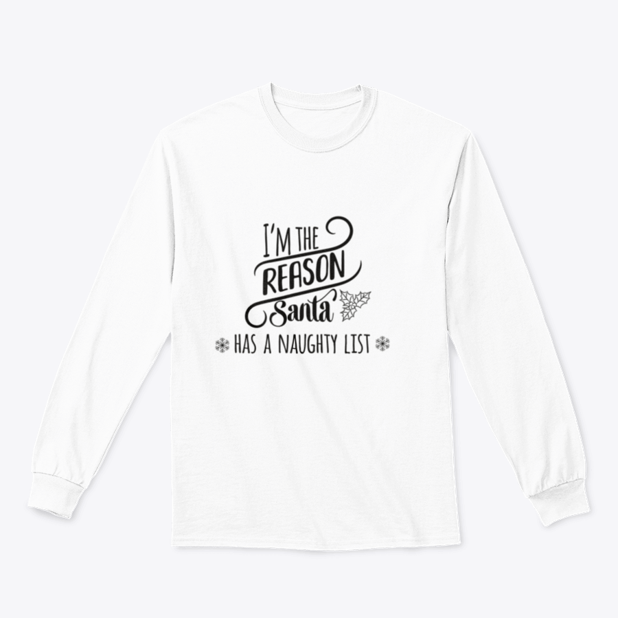 A festive shirt featuring the phrase 'I'm The Reason Santa Has A Naughty List' in playful typography, perfect for holiday celebrations.