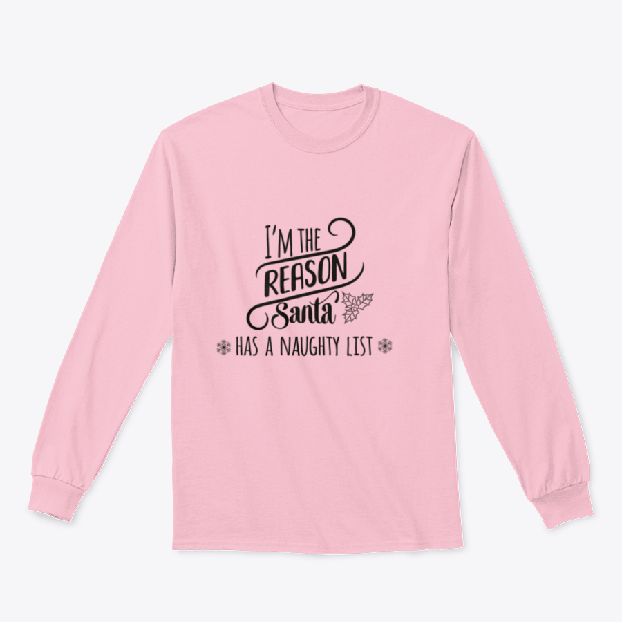 A festive shirt featuring the phrase 'I'm The Reason Santa Has A Naughty List' in playful typography, perfect for holiday celebrations.