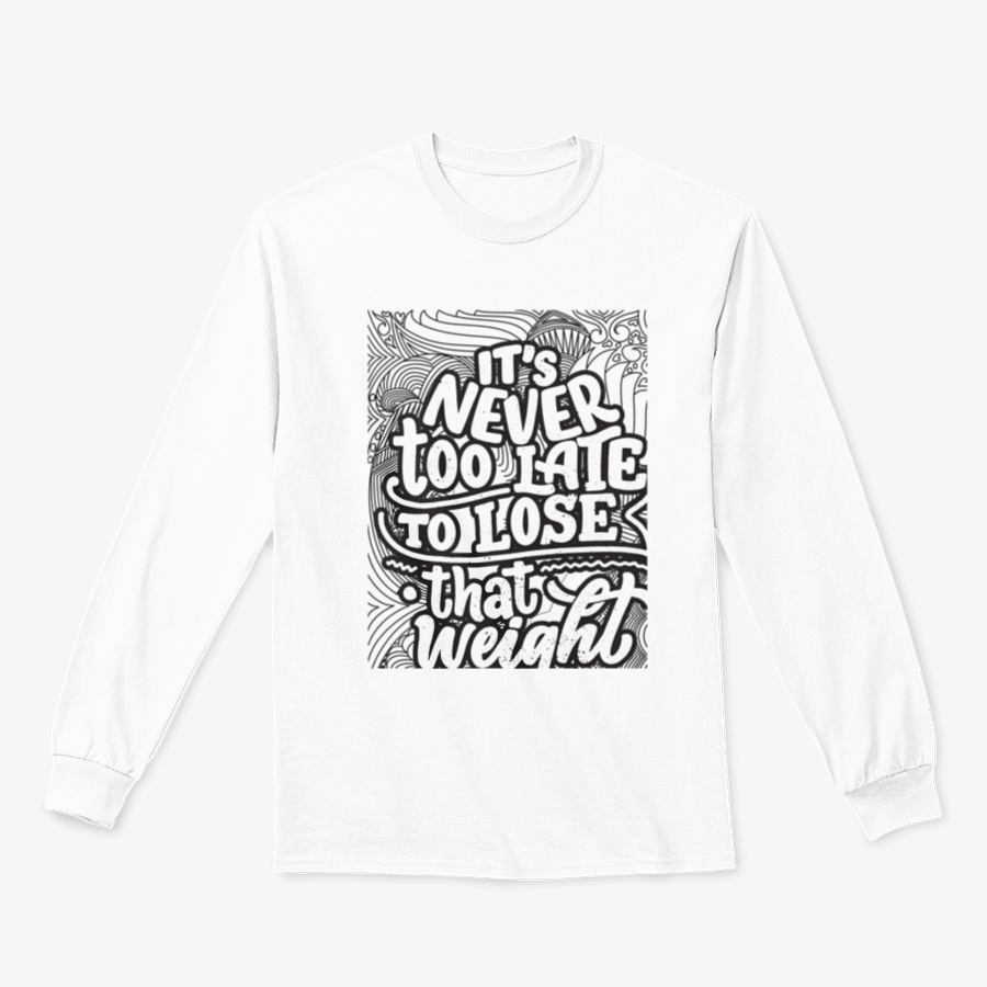 A motivational coloring design featuring the quote 'It's Never Too Late To Lose That Weight' on a soft cotton blend fabric.