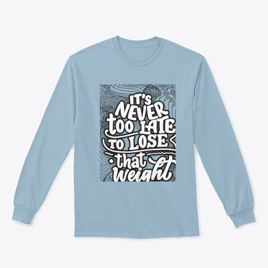 A motivational coloring design featuring the quote 'It's Never Too Late To Lose That Weight' on a soft cotton blend fabric.
