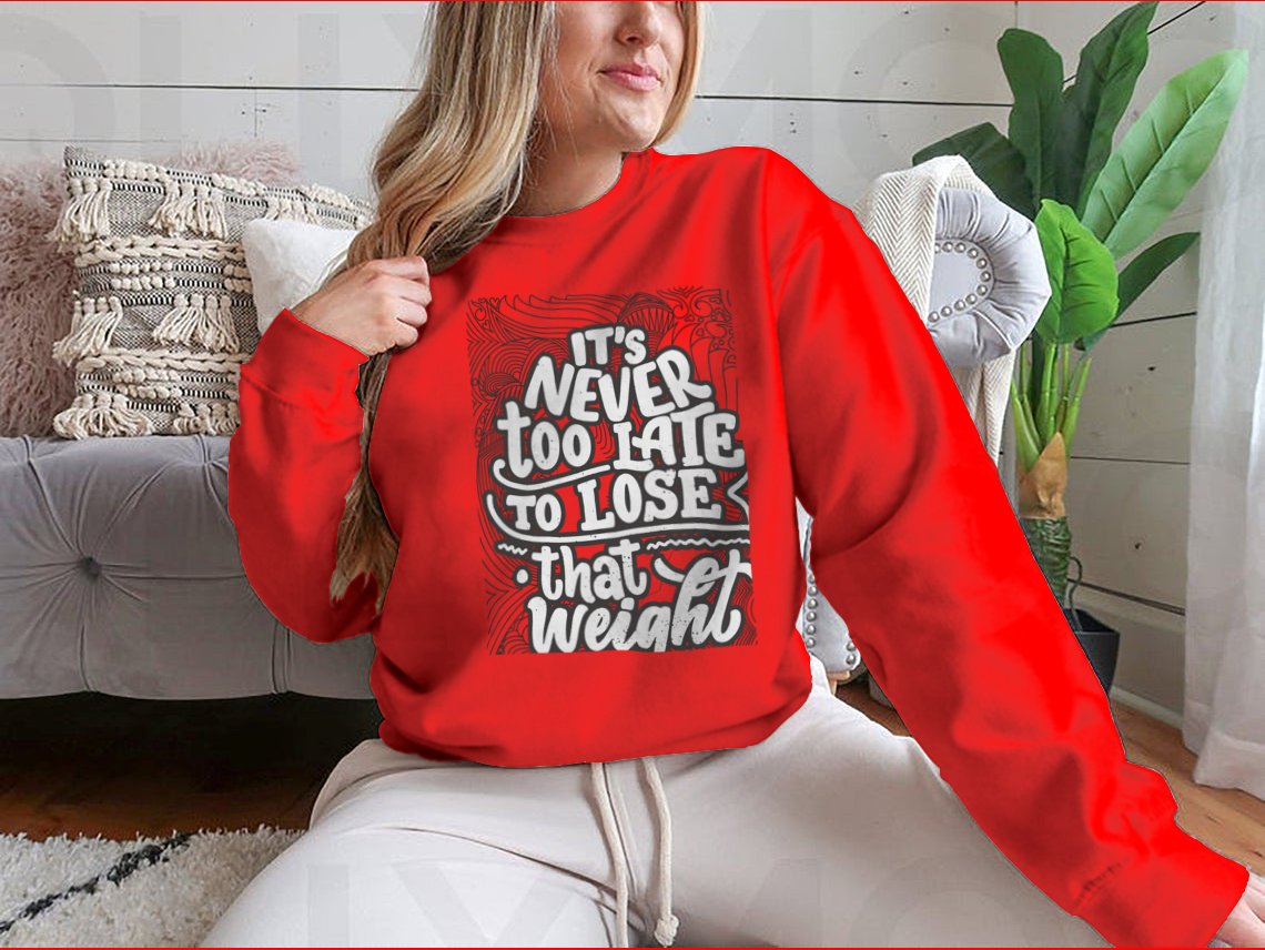 A motivational coloring design featuring the quote 'It's Never Too Late To Lose That Weight' on a soft cotton blend fabric.