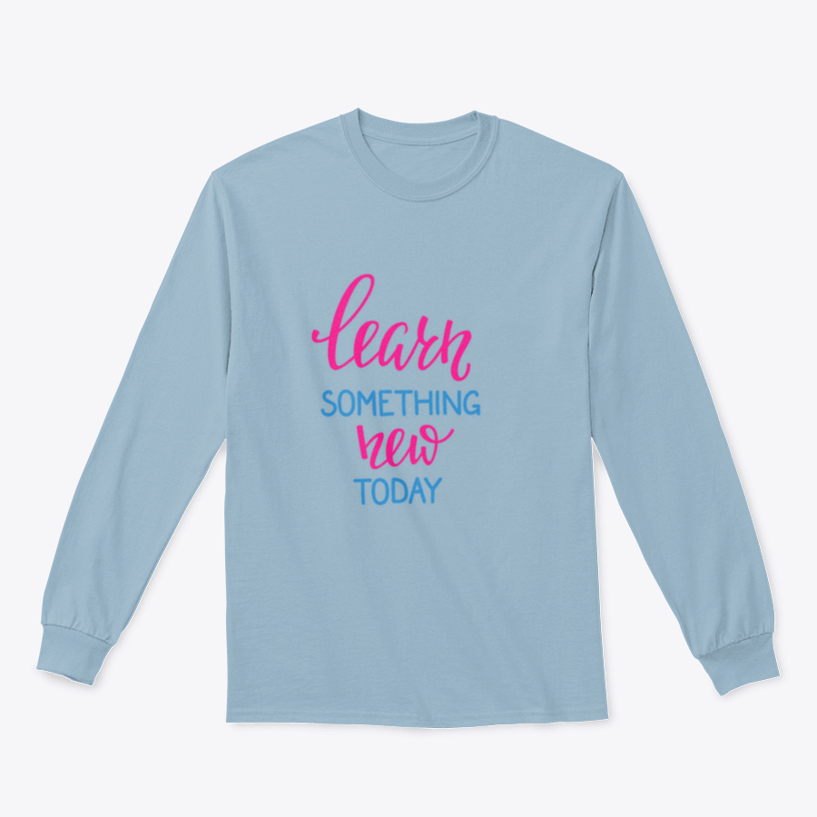 A motivational t-shirt featuring the phrase 'Learn Something New Today' in a stylish design, made from soft cotton fabric.
