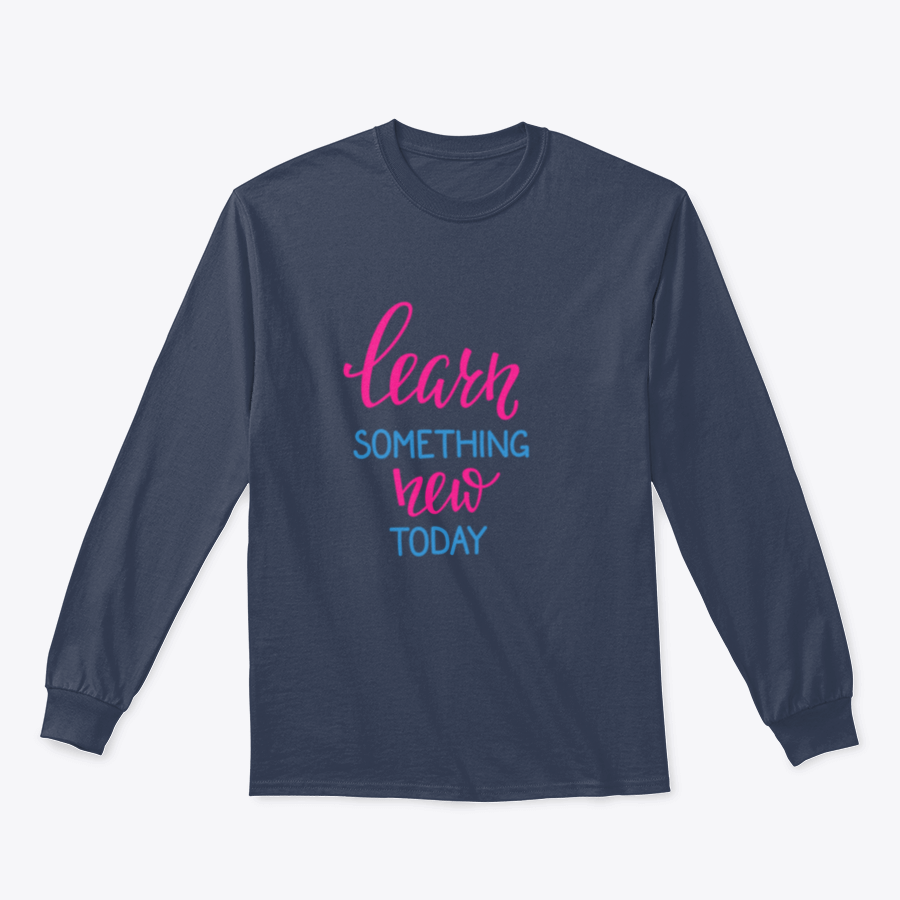 A motivational t-shirt featuring the phrase 'Learn Something New Today' in a stylish design, made from soft cotton fabric.