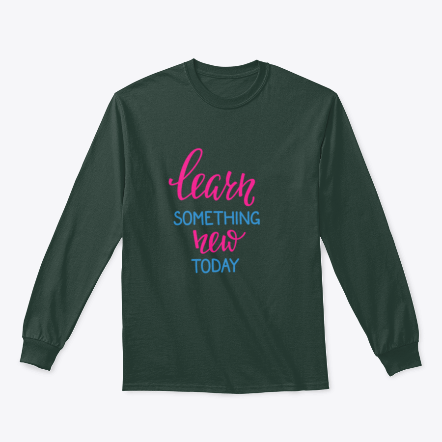 A motivational t-shirt featuring the phrase 'Learn Something New Today' in a stylish design, made from soft cotton fabric.