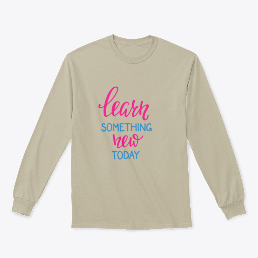 A motivational t-shirt featuring the phrase 'Learn Something New Today' in a stylish design, made from soft cotton fabric.