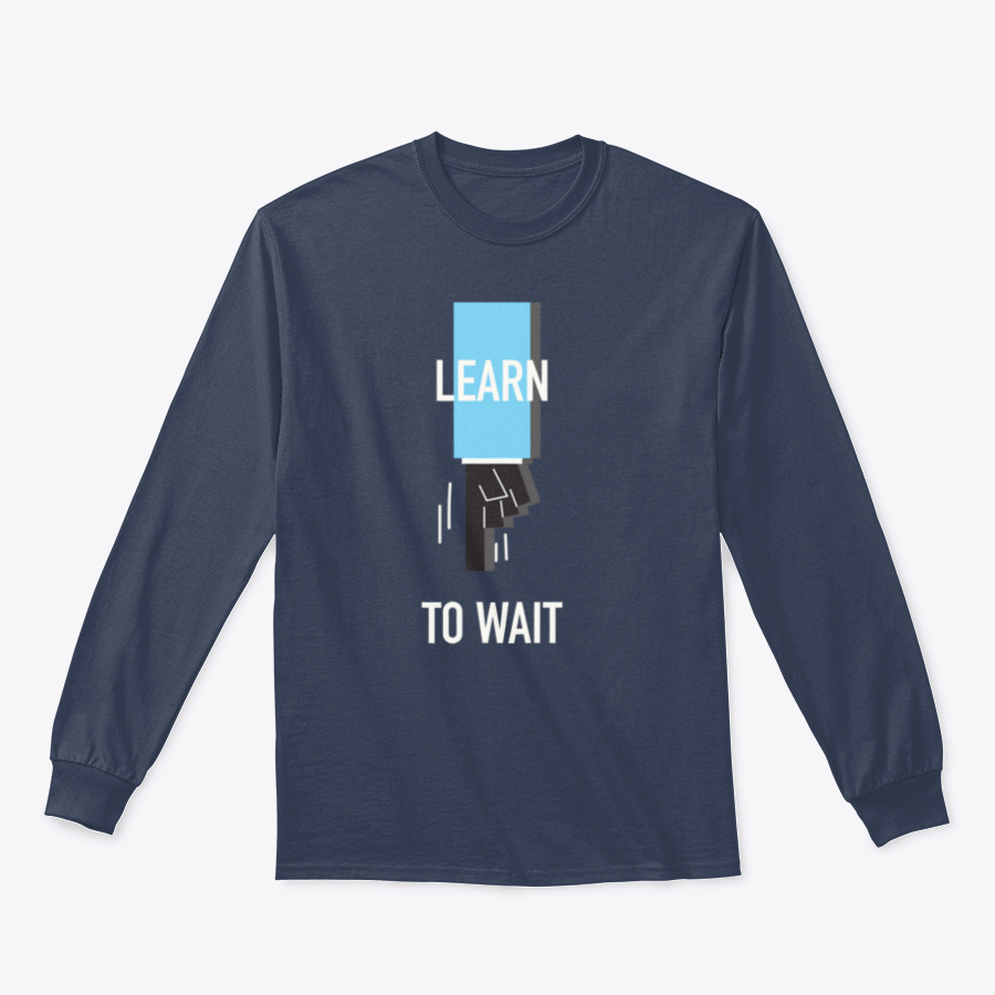 A stylish Learn To Wait Inspirational T-Shirt featuring a motivational quote design, made from soft 100% cotton fabric.