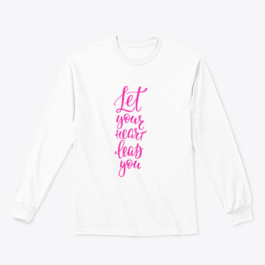 A comfortable T-shirt featuring the inspirational quote 'Let Your Heart Lead You' in stylish lettering, perfect for casual wear.