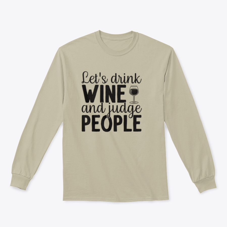 A cozy sweatshirt featuring the phrase 'Let's Drink Wine And Judge People', designed for wine lovers with a humorous touch.