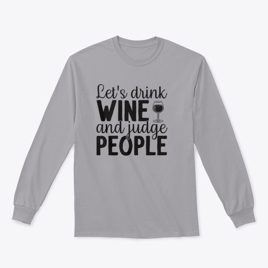 A cozy sweatshirt featuring the phrase 'Let's Drink Wine And Judge People', designed for wine lovers with a humorous touch.