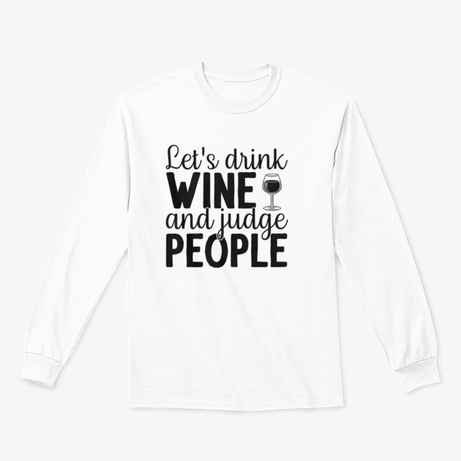 A cozy sweatshirt featuring the phrase 'Let's Drink Wine And Judge People', designed for wine lovers with a humorous touch.