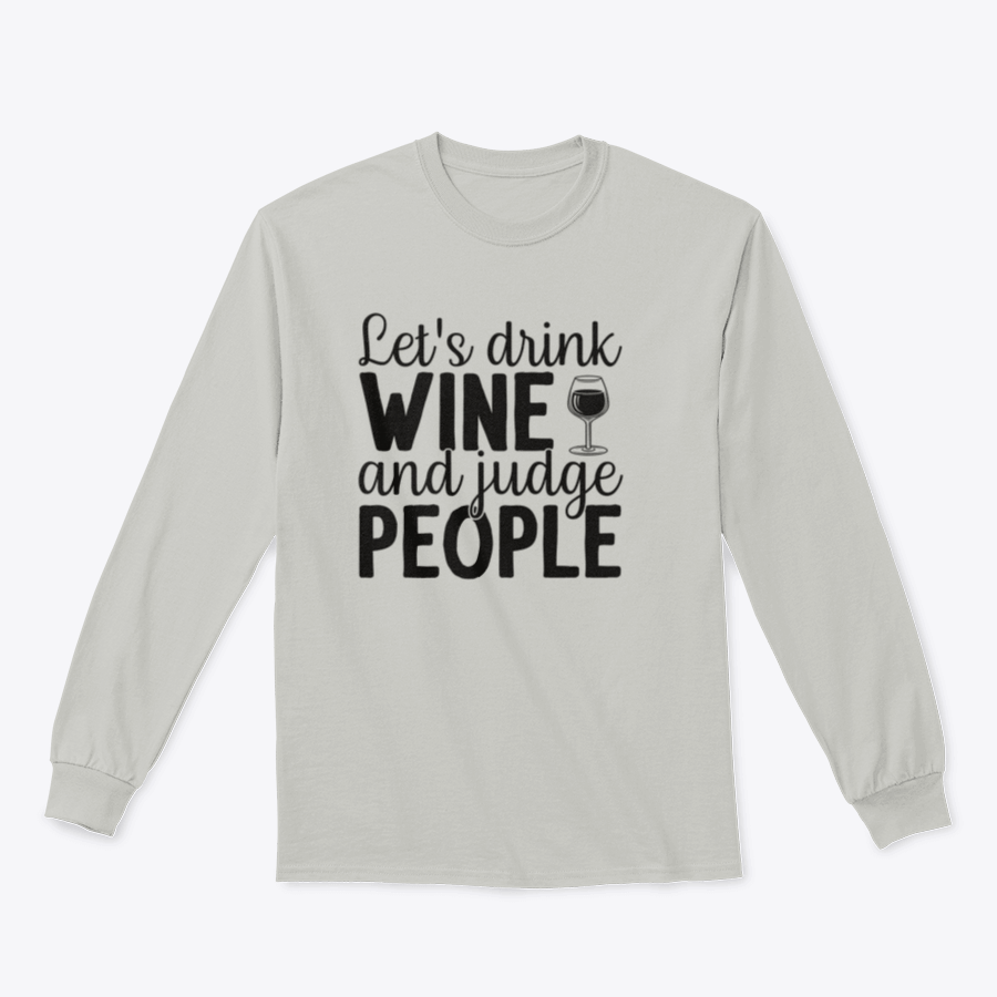 A cozy sweatshirt featuring the phrase 'Let's Drink Wine And Judge People', designed for wine lovers with a humorous touch.