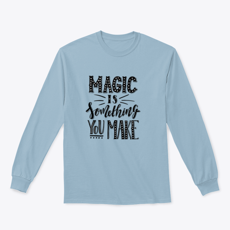 A comfortable t-shirt featuring a hand-drawn illustration that reads 'Magic Is Something You Make', showcasing creativity and style.