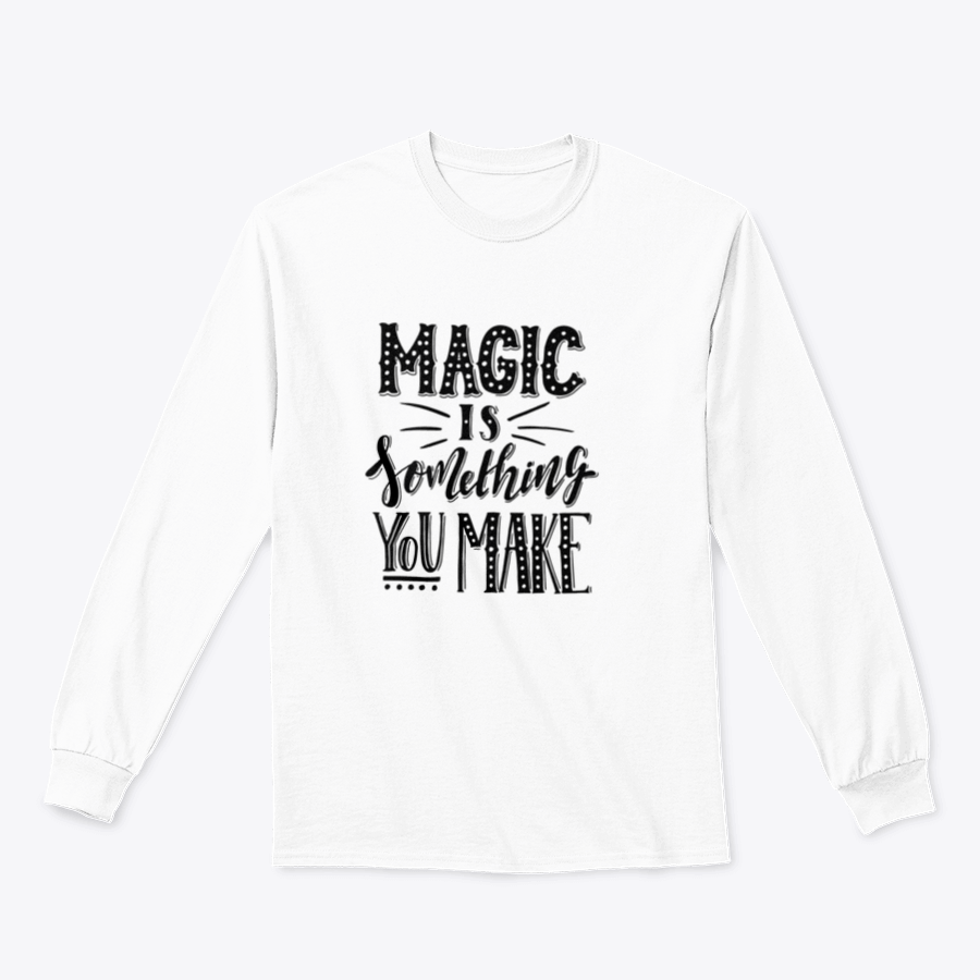 A comfortable t-shirt featuring a hand-drawn illustration that reads 'Magic Is Something You Make', showcasing creativity and style.