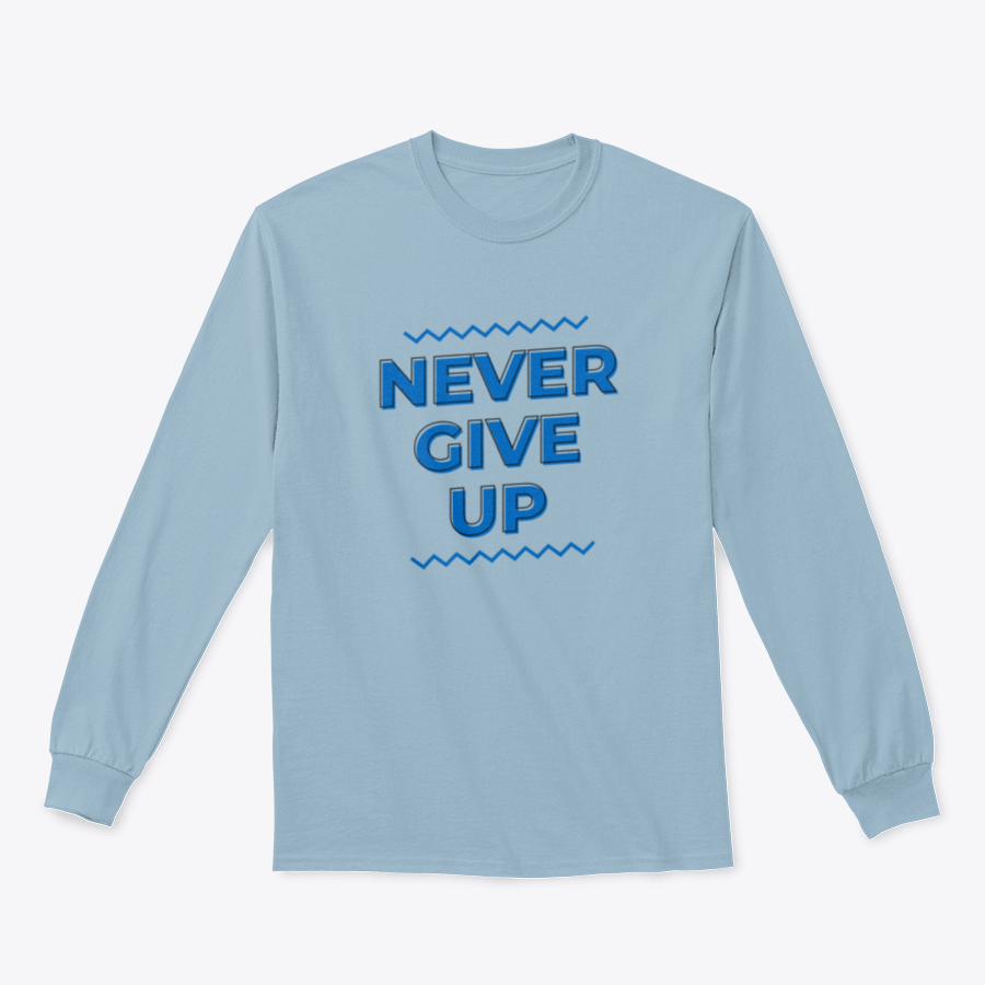 A motivational shirt featuring the phrase 'Never Give Up' in a stylish text design, made from soft cotton fabric.
