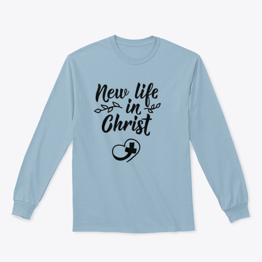 A cozy sweatshirt featuring the inspirational phrase 'New Life In Christ', made from soft cotton fabric.