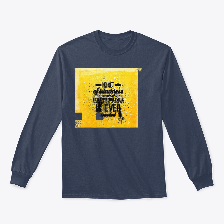 A stylish t-shirt featuring the inspirational quote 'No Act Of Kindness, No Matter How Small, Is Ever Wasted' in a classic fit.