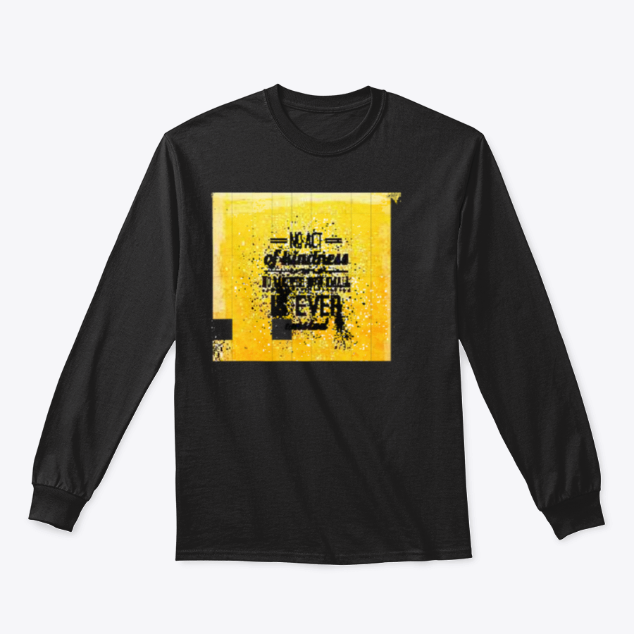 A stylish t-shirt featuring the inspirational quote 'No Act Of Kindness, No Matter How Small, Is Ever Wasted' in a classic fit.